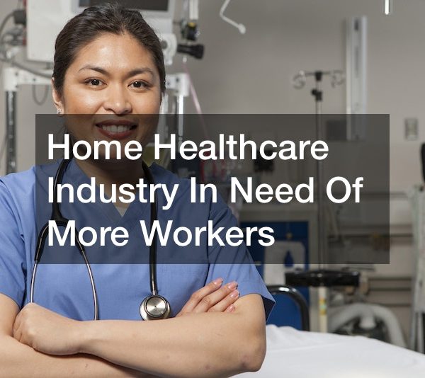 Home Healthcare Industry In Need Of More Workers