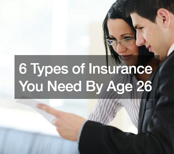 6 Types of Insurance You Need By Age 26