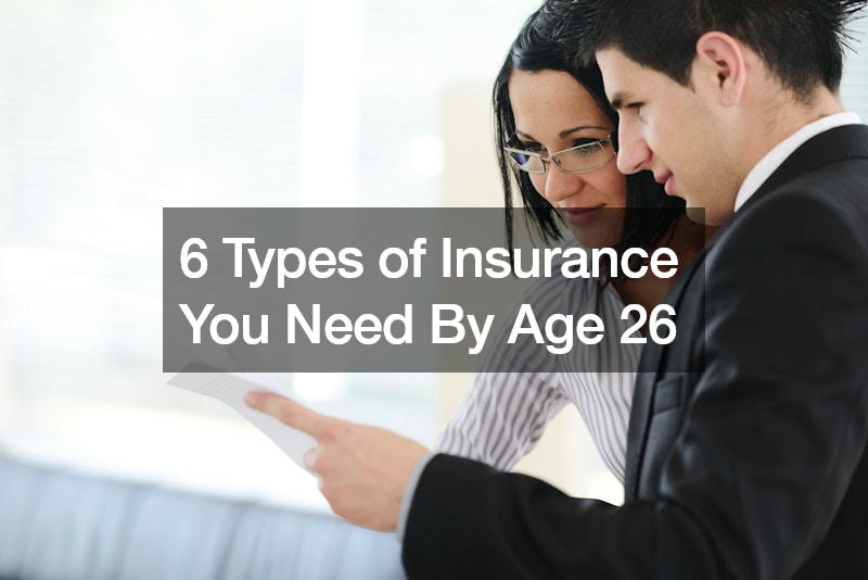 6 Types of Insurance You Need By Age 26