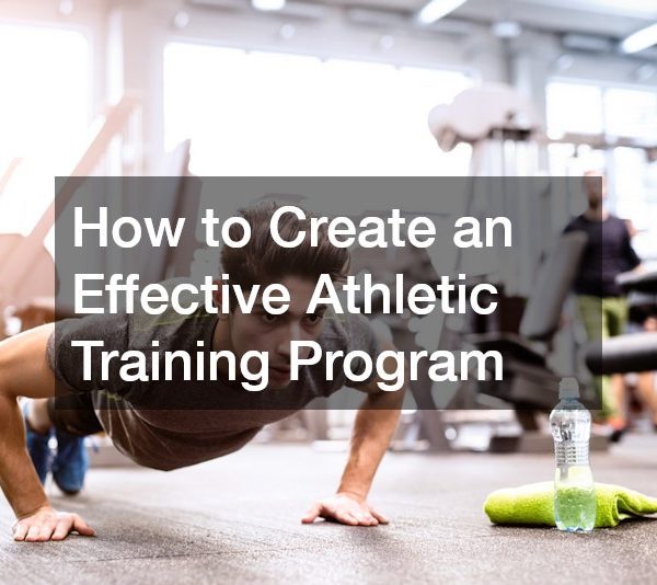 How to Create an Effective Athletic Training Program