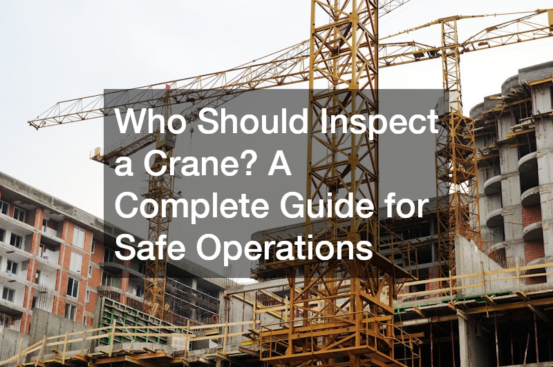 who should inspect a crane?