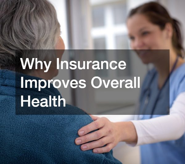 Why Insurance Improves Overall Health